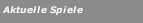 Aktuelle Spiele